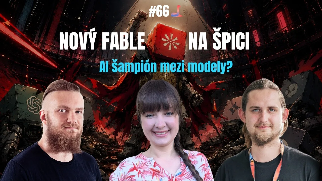 Podcast AI ta Krajta #66: Nový Fable, AI benchmarky a vlastní HW vIk9kX62In8.jpg